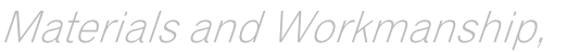 Materials and Workmanship,